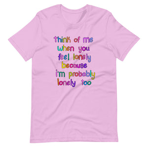 Think Of Me When You Feel Lonely T-Shirt